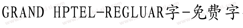 GRAND HPTEL-REGLUAR字字体转换